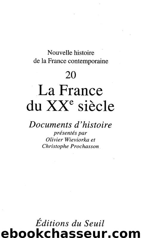 La France du XXe siècle by Christophe Prochasson Olivier Wieviorka & Wieviorka Olivier Prochasson Christophe