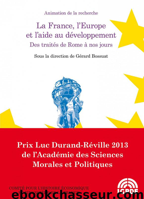 La France, l’Europe et l’aide au développement. Des traités de Rome à nos jours by Gérard Bossuat