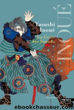 La Geste des Sanada by Yasushi Inoué
