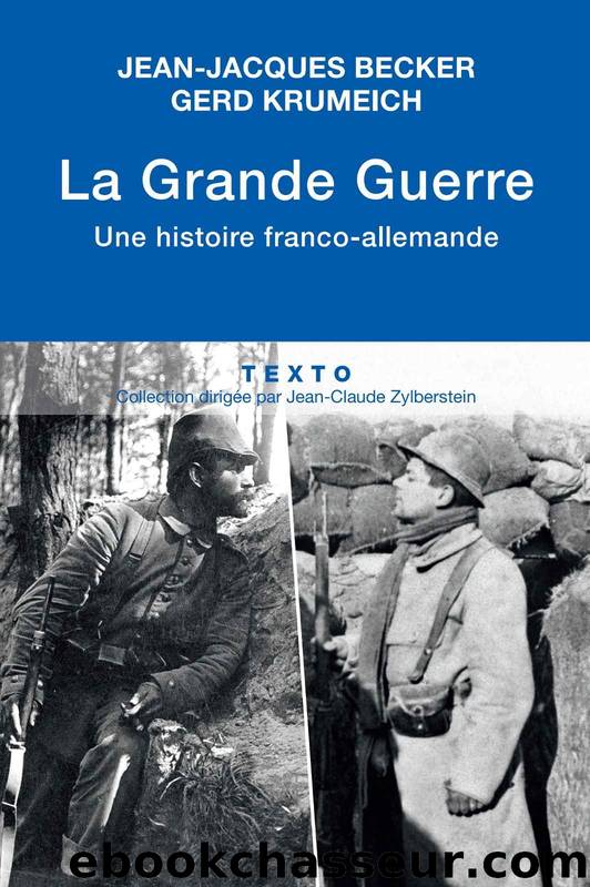 La Grande Guerre, Une Histoire Franco-Allemande by Jean-Jacques Becker Gerd Krumeich