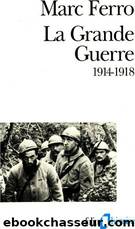 La Grande guerre: (1914-1918) by Marc Ferro