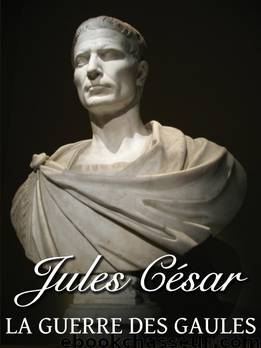 La Guerre des Gaules by Jules César