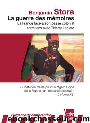 La Guerre des Mémoires by Benjamin Stora et Thierry Leclère
