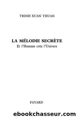 La MÃ©lodie secrÃ¨te : ... Et l'Homme crÃ©a l'Univers (Temps des sciences) (French Edition) by Trinh Xuan Thuan