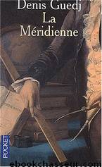 La Méridienne by Denis Guedj