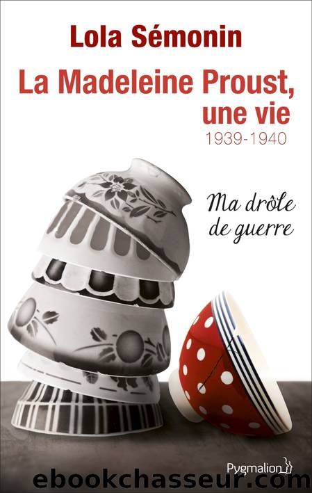 La Madeleine Proust, une vie : 1939-40 by Sémonin Lola