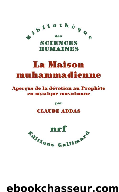La Maison muhammadienne by Claude Addas