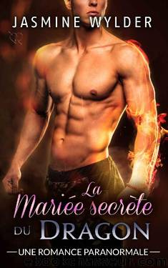 La MariÃ©e secrÃ¨te du Dragon: Une Romance Paranormale (Les Secrets des Dragons t. 2) (French Edition) by Jasmine Wylder