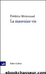 La Mauvaise Vie by Mitterrand Frédéric