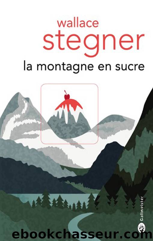 La Montagne en sucre by Stegner Wallace
