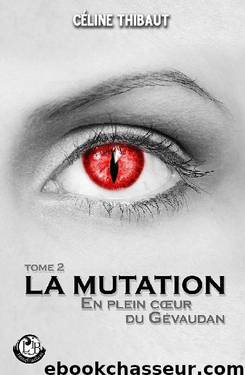 La Mutation (En plein coeur du Gévaudan) by Céline Thibaut
