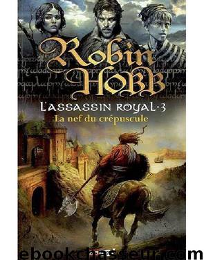 La Nef du crépuscule by Robin Hobb - Assassin Royal - 3