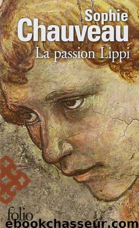 La Passion Lippi by Sophie Chauveau