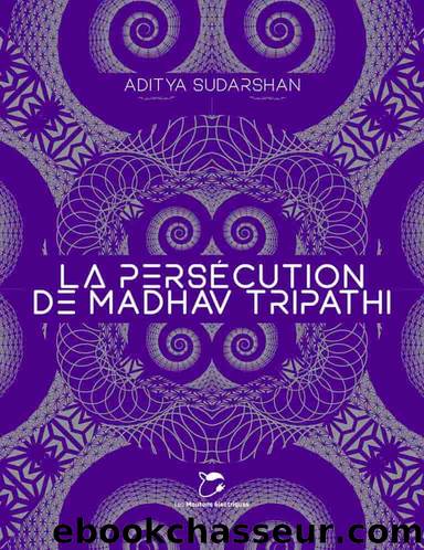 La PersÃ©cution de Madhav Tripathi by Aditya Sudarshan