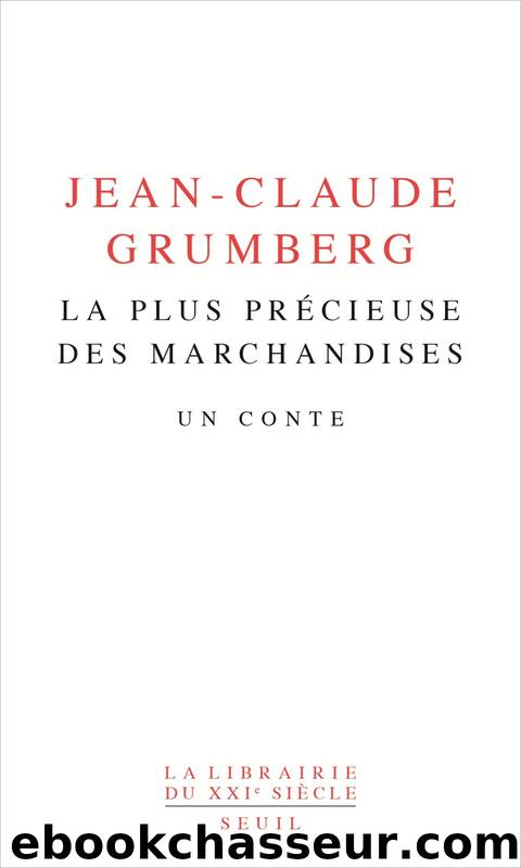 La Plus Précieuse des marchandises by Jean-Claude Grumberg