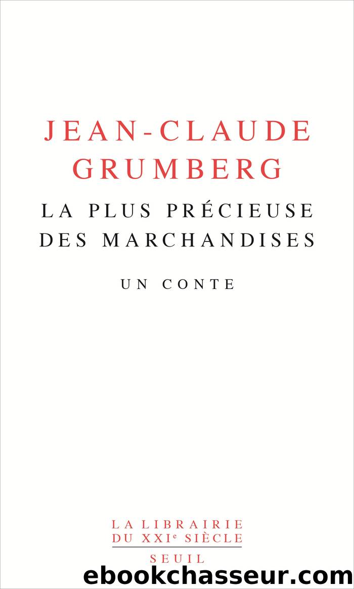 La Plus Précieuse des marchandises. Un conte by Jean-Claude Grumberg