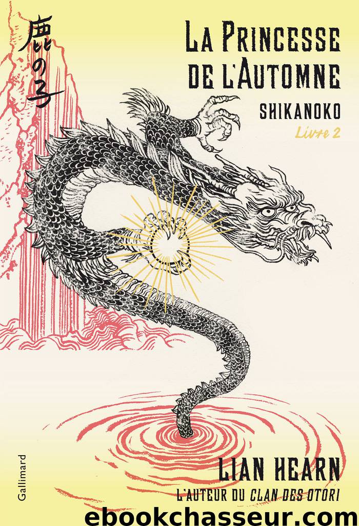 La Princesse de l'Automne - Shikanoko - Livre 2 by Lian Hearn