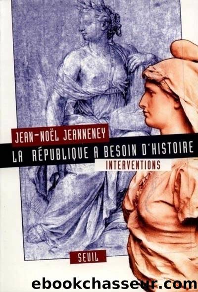 La République a besoin d'Histoire by Jean-Noël Jeanneney