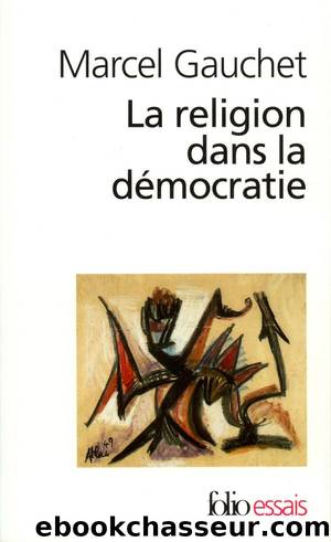 La Religion dans la démocratie by Marcel Gauchet