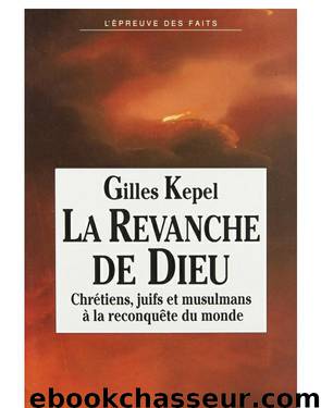 La Revanche de Dieu by Gilles Kepel