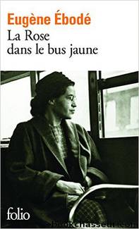 La Rose dans le bus jaune by Eugène Ébodé