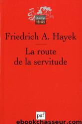 La Route De La Servitude by Friedrich-a Hayek