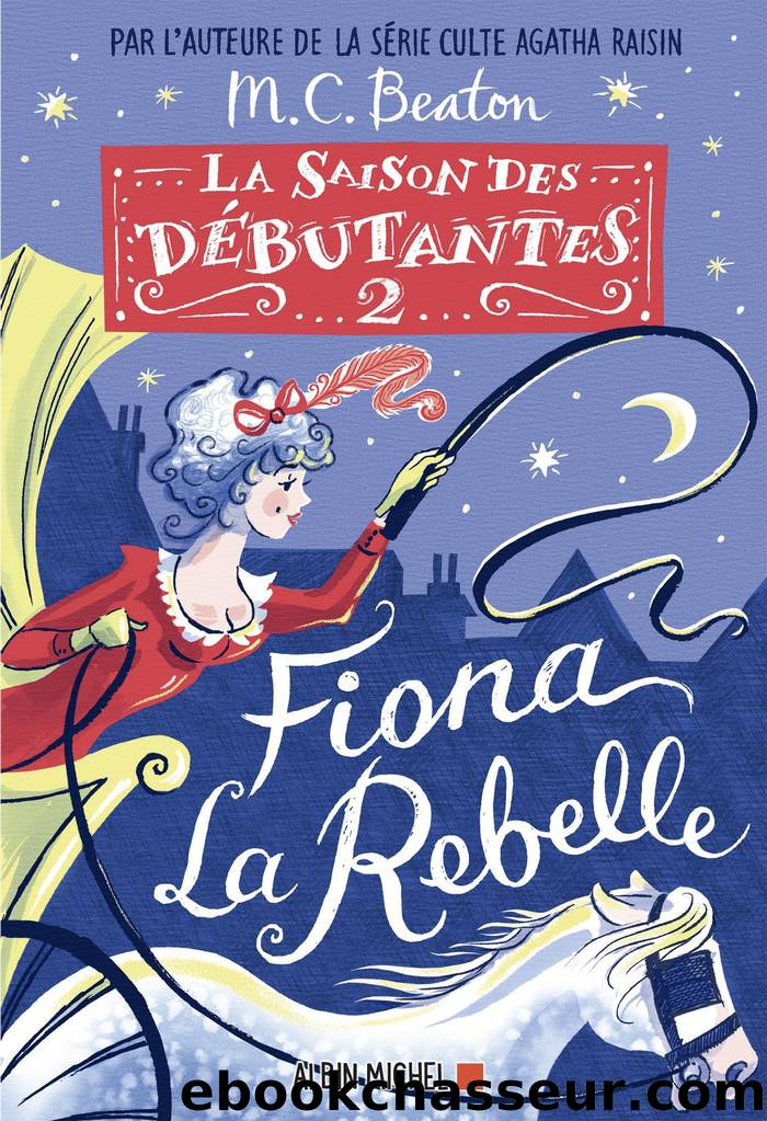 La Saison des dÃ©butantes T2 : Fiona la rebelle by M. C. Beaton & M.C. Beaton