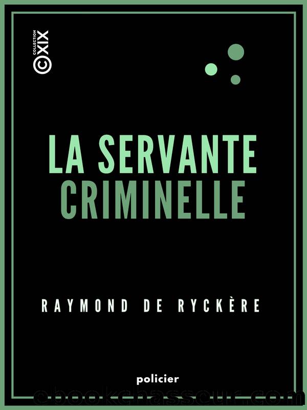 La Servante criminelle by Raymond de Ryckère