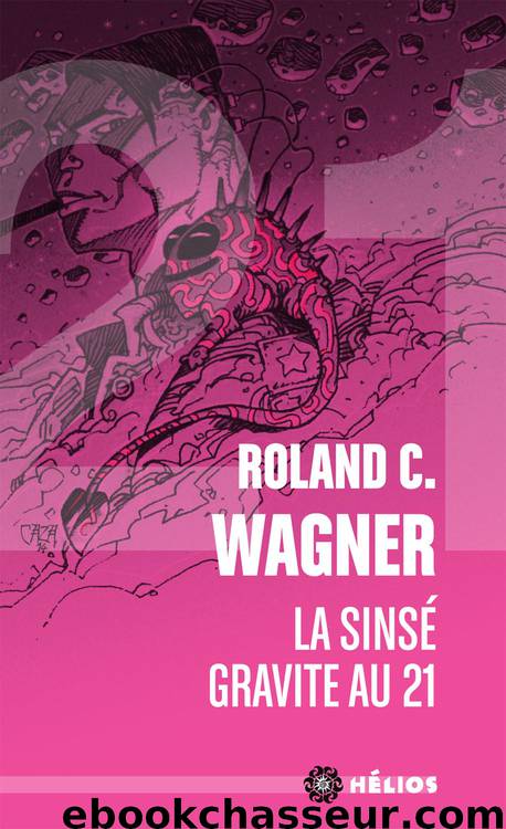 La Sinsé gravite au 21 by Roland C. Wagner
