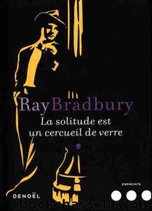 La Solitude est un Cercueil de Verre by Ray Bradbury