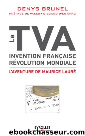 La TVA, invention française, révolution mondiale by Denys Brunel