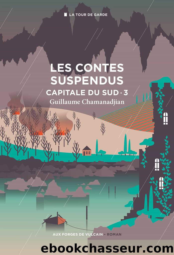 La Tour de Garde Capitale du Sud T3 : Les contes suspendus by Guillaume Chamanadjian & Guillaume Chamanadjian