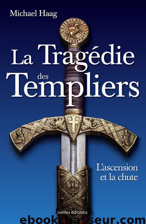 La Tragédie des Templiers by Michael Haag