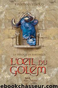 La Trilogie de Bartiméus - T2 - L'Oeil du Golem by Stroud Jonathan