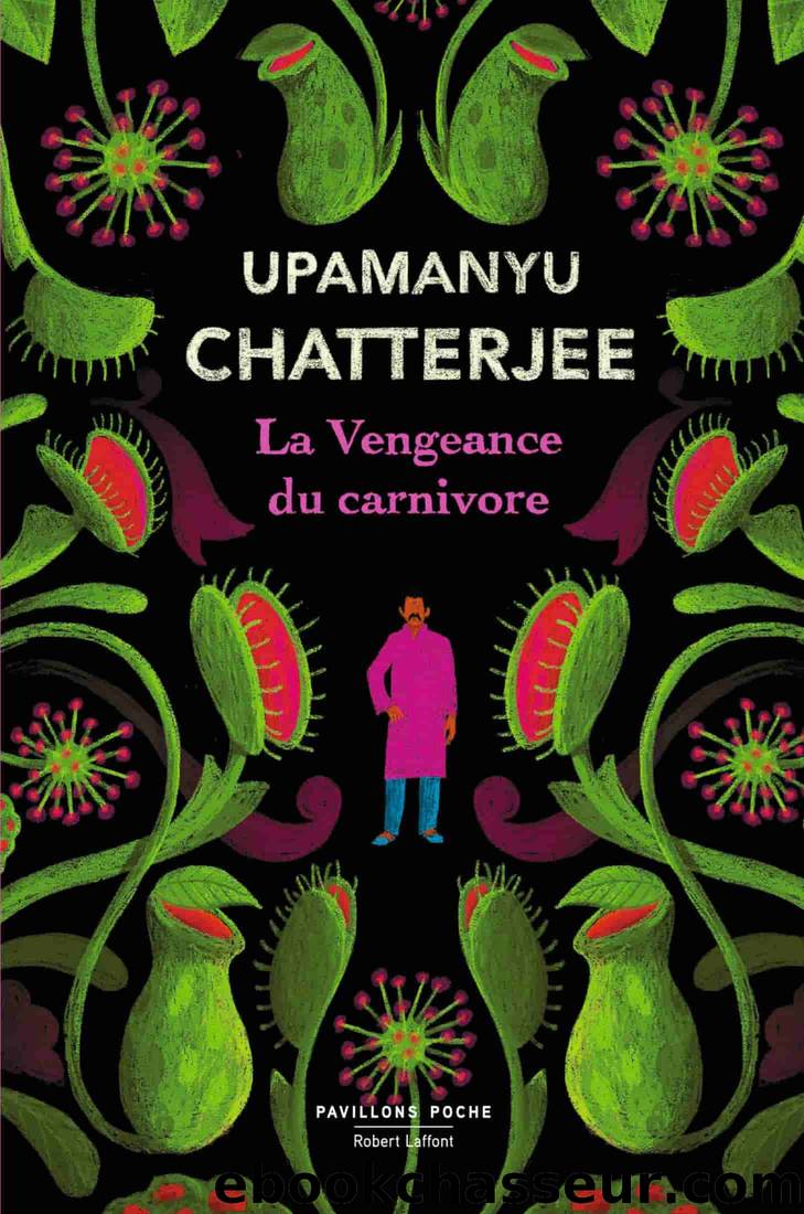La Vengeance du carnivore by Upamanyu CHATTERJEE