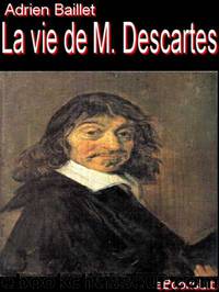 La Vie de M. Descartes by Adrien Baillet