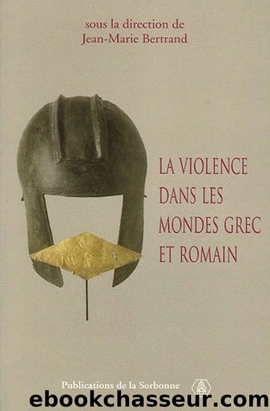 La Violence Dans Les Mondes Grec et Romain by Jean-Marie Bertrand