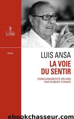 La Voie du sentir : Transcription de l'enseignement oral de Luis Ansa by Eymeri