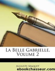 La belle Gabrielle II by Maquet Auguste