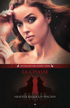 La chasse: Les grands méchants loups - Tome 4 (French Edition) by Heather Killough-Walden