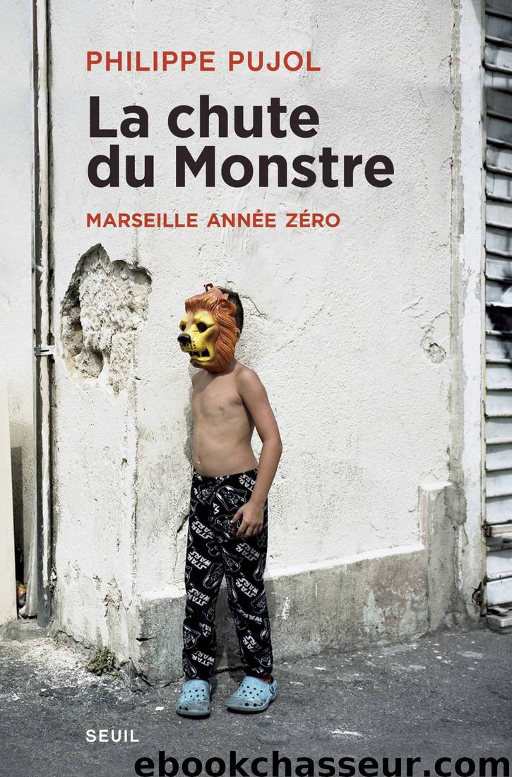 La chute du monstre - Marseille année zéro by Philippe Pujol