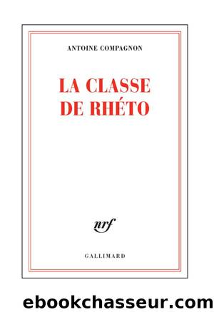 La classe de rhéto by Antoine Compagnon