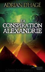 La conspiration Alexandrie by Adrian D’Hagé