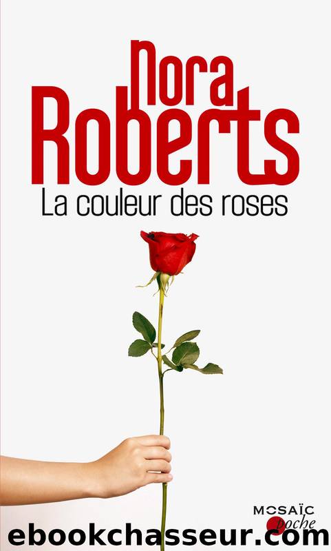 La couleur des roses by Nora Roberts