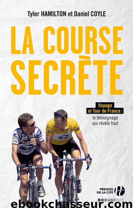 La course secrète by Daniel Coyle & Tyler Hamilton