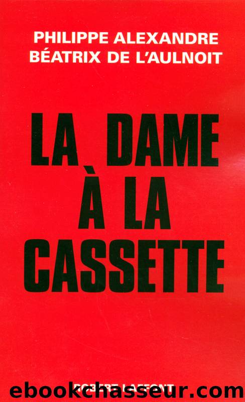 La dame Ã  la cassette by Philippe Alexandre & Béatrix de L’Aulnoit