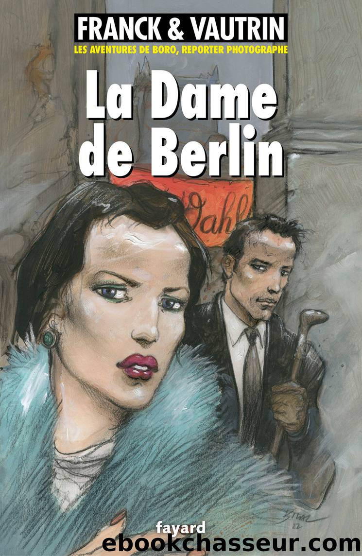 La dame de Berlin, Les aventures de Boro, reporter photographe by Jean Vautrin Dan Franck & Dan Franck & Jean Vautrin