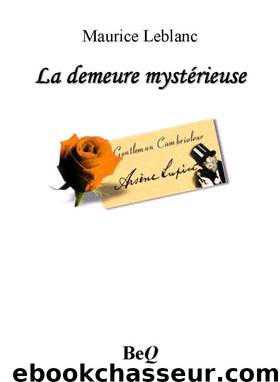La demeure mystérieuse by Leblanc Maurice