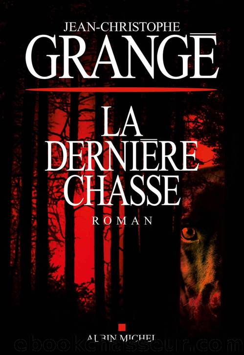 La derniÃ¨re chasse by Grangé Jean-Christophe