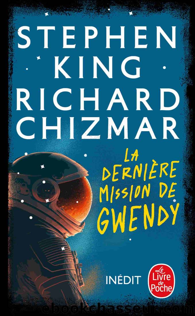 La derniÃ¨re mission de Gwendy by Richard CHIZMAR & Stephen KING